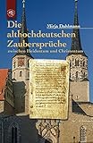 Die althochdeutschen Zaubersprüche: Zwischen Christentum und H