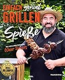 Einfach genial Grillen - Spießgrillen: Mit Rezepten vom Grillweltmeister Oliver Sievers - World BBQ Champ