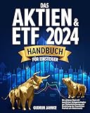 Das Aktien & ETF- Handbuch für Einsteiger: Ein sicherer Start mit bewährten Anlagestrategien zur Risikominimierung und Erreichung der finanziellen Freiheit am Aktienmark