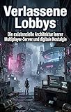 Verlassene Lobbys: Die existenzielle Architektur leerer Multiplayer-Server und digitale Nostalg