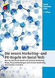 Die neuen Marketing- und PR-Regeln im Social Web: Wie Sie mit Social Media und Content Marketing, Blogs, Pressemitteilungen und viralem Marketing Ihre Kunden erreichen (mitp Business)