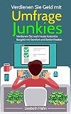 Verdienen Sie Geld mit Umfrage-Junkies: Verdienen Sie noch heute kostenlos Bargeld mit Komfort und Seelenfrieden, indem Sie Umfragen professionell durchfü
