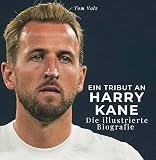 Ein Tribut an Harry Kane: Die illustrierte Biog