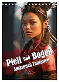 Pfeil und Bogen Amazonen Fantasien (Tischkalender 2025 DIN A5 hoch), CALVENDO Monatsk