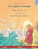 Les cygnes sauvages – のの はくちょう (français – japonais). D'après un conte de fées de Hans Christian Andersen: Livre bilingue pour enfants à partir de 4-6 ... albums illustrés en deux langues, Band 3)