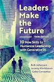 Leaders Make the Future, Third Edition: Ten New Skills to Humanize Leadership with Generative AI (English Edition)