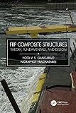 FRP Composite Structures: Theory, Fundamentals, and Design (English Edition)