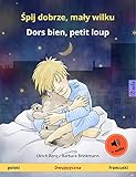 Śpij dobrze, mały wilku – Dors bien, petit loup (polski – francuski): Dwujęzyczna książka dla dzieci, z audiobook (Sefa Picture Books in two languages) (French Edition)