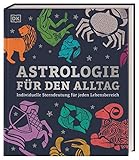 Astrologie für den Alltag: Individuelle Sterndeutung für jeden Lebensb