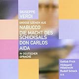Große Szenen aus Nabucco, Die Macht des Schicksals, Don Carlos, Aida (in deutscher Sprache)