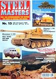 Steel Masters. Nr. 13. Juli / August 1998. Rad- und Kettenfahrzeuge von gestern und heute im Original und Modell. Thema u.a. Schwere Wehrmchtsschlepper mit Kanone K 81 / 1