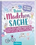 Reine Mädchensache: Alles, was im Leben wichtig ist: Freundschaft, Körper, Liebe & Jungs, Mode & Styling, Schule & Familie | Ratgeber für die Pubertät ab 10 J