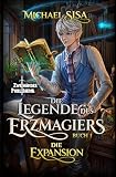 Die Expansion: Ein LitRPG-Abenteuer (Die Legende des Erzmagiers 1)