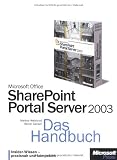 Microsoft Office SharePoint Portal Server 2003 - Das Handbuch: Insider-Wissen - praxisnah und komp