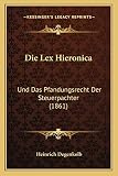 Die Lex Hieronica: Und Das Pfandungsrecht Der Steuerpachter (1861)