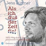 Als ich aus der Zeit fiel: Mein Weg durch die paranoide Schizop