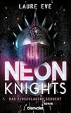 Neon Knights - Das zerschlagene Schwert: Roman - Camelot aus Glas & Stahl – ein düsteres und hochmodernes Re-Telling der König-Artus-Sage (Dark Camelot 1)