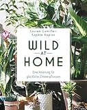 Wild at Home: Eine Anleitung für glückliche Zimmerp