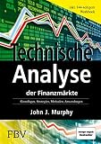 Technische Analyse der Finanzmärkte: Grundlagen, Strategien, Methoden, Anwendungen. Inkl. Workbook