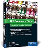 SAP Commerce Cloud: Commerce with SAP C/4HANA: Business Processes, Functionality, and Configuration (SAP PRESS: englisch)