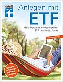 Anlegen mit ETF: Investieren statt Sparen. Vermögensaufbau und Altersvorsorge leicht gemacht: Geld bequem investieren mit ETF und Indexfonds. Strategien für Einsteiger und Fortg