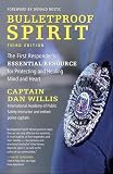 Bulletproof Spirit, 3rd edition: The First Responder's Essential Resource for Protecting and Healing Mind and Heart (English Edition)
