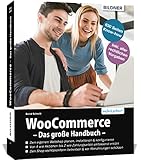WooCommerce - Das große Handbuch: Für Einsteiger und Fortgeschrittene – keine Vorkenntnisse in WordPress oder WooC