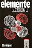 Elemente Chemie. Unterrichtswerk für Chemie an Gymnasien / Bisherige überregionale Ausgabe / Schülerband 11. bis 13. Schuljahr: Lösungen zu Band 2
