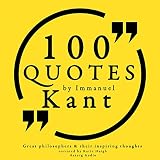100 Quotes by Immanuel Kant: Great Philosophers and Their Inspiring Thoug