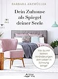 Dein Zuhause als Spiegel deiner S