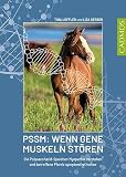 PSSM: Wenn Gene Muskeln stören: Die Polysaccharid-Speicher-Myopathie verstehen und betroffene Pferde symp
