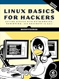 Linux Basics for Hackers, 2nd Edition: Getting Started with Networking, Scripting, and Security in Kali (English Edition)