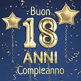 Buon Compleanno 18 Anni: Il libro d'oro dei miei 18 anni - 21x21cm - Un libro degli ospiti per il compleanno con 100 pagine per le auguri di ... - Copertina: palloncini dorati su sfondo b