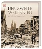 Der Zweite Weltkrieg: Die visuelle Geschichte. Deutsche Geschichte umfassend und im weltgeschichtlichen Zusammenhang b