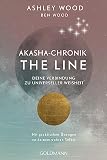 Akasha-Chronik - The Line: Deine Verbindung zu universeller Weisheit - Mit praktischen Übungen zu deinem wahren Selb