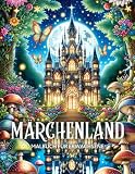 Märchenland Malbuch für Erwachsene: Fantasy Ausmalbuch mit Feenhaften Feen, Magischen Heimen und Mythischen Feenschlössern für Senioren und Jug
