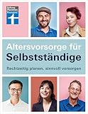 Altersvorsorge für Selbstständige - Ratgeber von Stiftung Warentest mit Produktempfehlungen - Schritt für Schritt zur geeigneten Vorsorgestrategie: Rechtzeitig planen, sinnvoll vorsorg