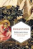 Bekenntnisse - Die Weisheit des großen Kirchenvaters (Weisheit der Welt, Band 9)
