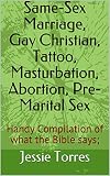 Same-Sex Marriage, Gay Christian, Tattoo, Masturbation, Abortion, Pre-Marital Sex: Handy Compilation of what the Bible says; (English Edition)