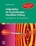 Heilpraktiker für Psychotherapie - Mündliche Prüfung: 500 Fallgeschichten, 53 Prüfungsprotok