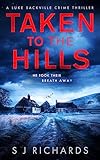 Taken to the Hills: A Fast-paced British Crime Thriller (Luke Sackville Crime Thrillers Book 1) (English Edition)