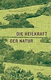 Die Heilkraft der Natur (Naturkunden)