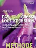 Das neue große LOGI-Kochbuch: 120 neue Rezepte – auch für Desserts, Backwaren und vegetarische Küche. Jede Menge Logi-Tricks und die klügsten Alternativen zu Pizza,