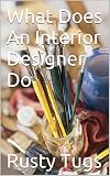 What Does An Interior Designer Do: The mind must be brought into the correct state of mind. (English Edition)
