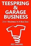 TEESPRING & GARAGE BUSINESS: 2 in 1 Business in A Box Duo (English Edition)