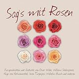Sag's mit Rosen: Geschichten aus dem Roseng