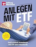 Anlegen mit ETF - Kapitalanlage und Altersvorsorge leicht gemacht: Geld einfach investieren mit ETF und Indexfonds. | Strategien für Einsteiger und Fortg