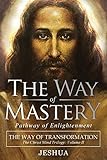 The Way of Mastery, Pathway of Enlightenment: The Way of Transformation: The Christ Mind Trilogy Vol II