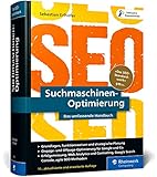 Suchmaschinen-Optimierung: Das SEO-Standardwerk in neuer Auflage. Über 1.000 Seiten Praxiswissen und Profitipps zu SEO, Google u. C