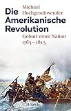 Die Amerikanische Revolution: Geburt einer Nation 1763-1815
